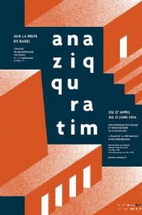 Exposition Ana Ziqquratim ... Sur la piste de Babel. Du 27 avril au 21 juin 2016 à Strasbourg. Bas-Rhin. 